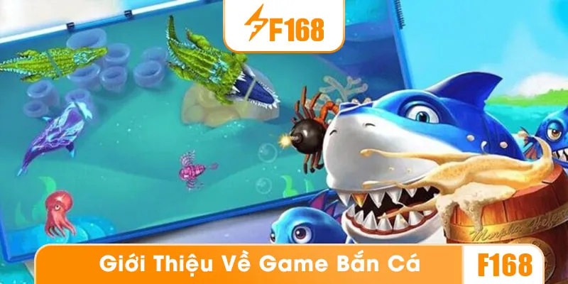 Giới thiệu về game bắn cá F168