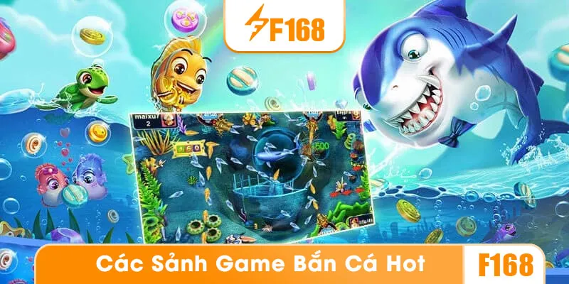 Bắn cá tại F168 có đa dạng sảnh game nên được nhiều anh em yêu thích