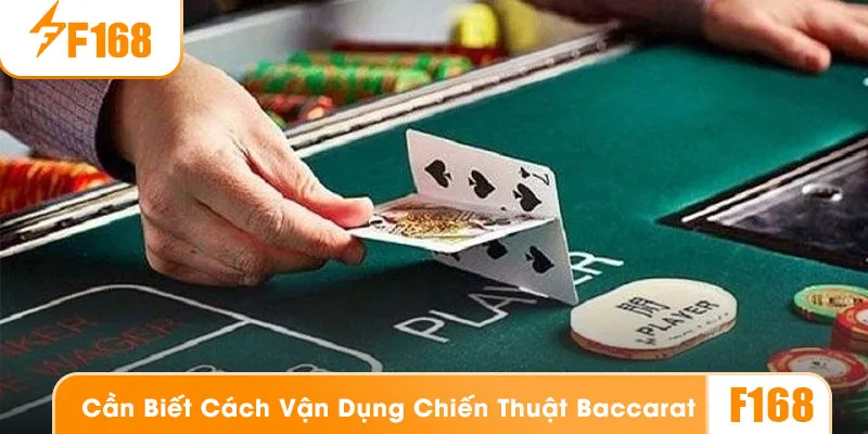 Người chơi cần biết cách vận dụng các chiến thuật baccarat