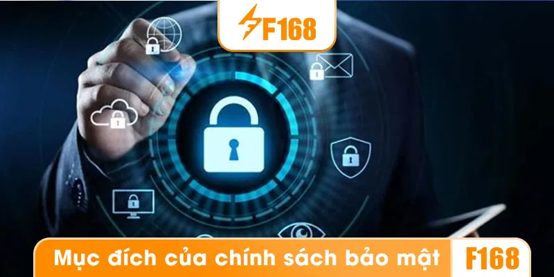 Mục đích ra đời của chính sách bảo mật F168