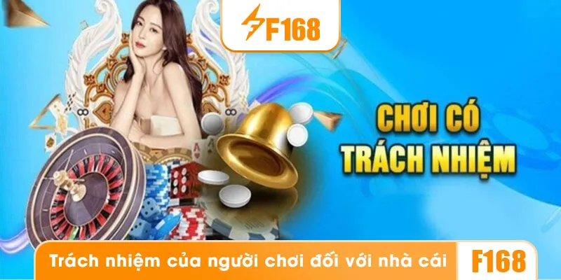 Người chơi cũng cần tuân thủ theo các quy định cá cược của nhà cái F168