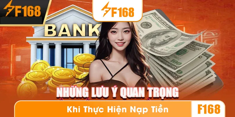 Những lưu ý khi thực hiện nạp tiền F168