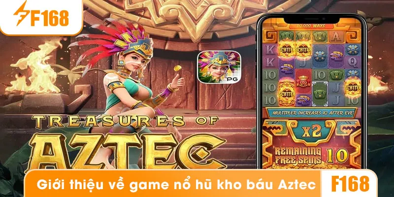 Nổ hũ kho báu Aztec là gì?