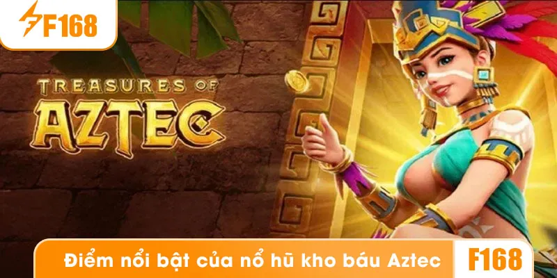Ưu điểm của tựa game nổ hũ kho báu Aztec